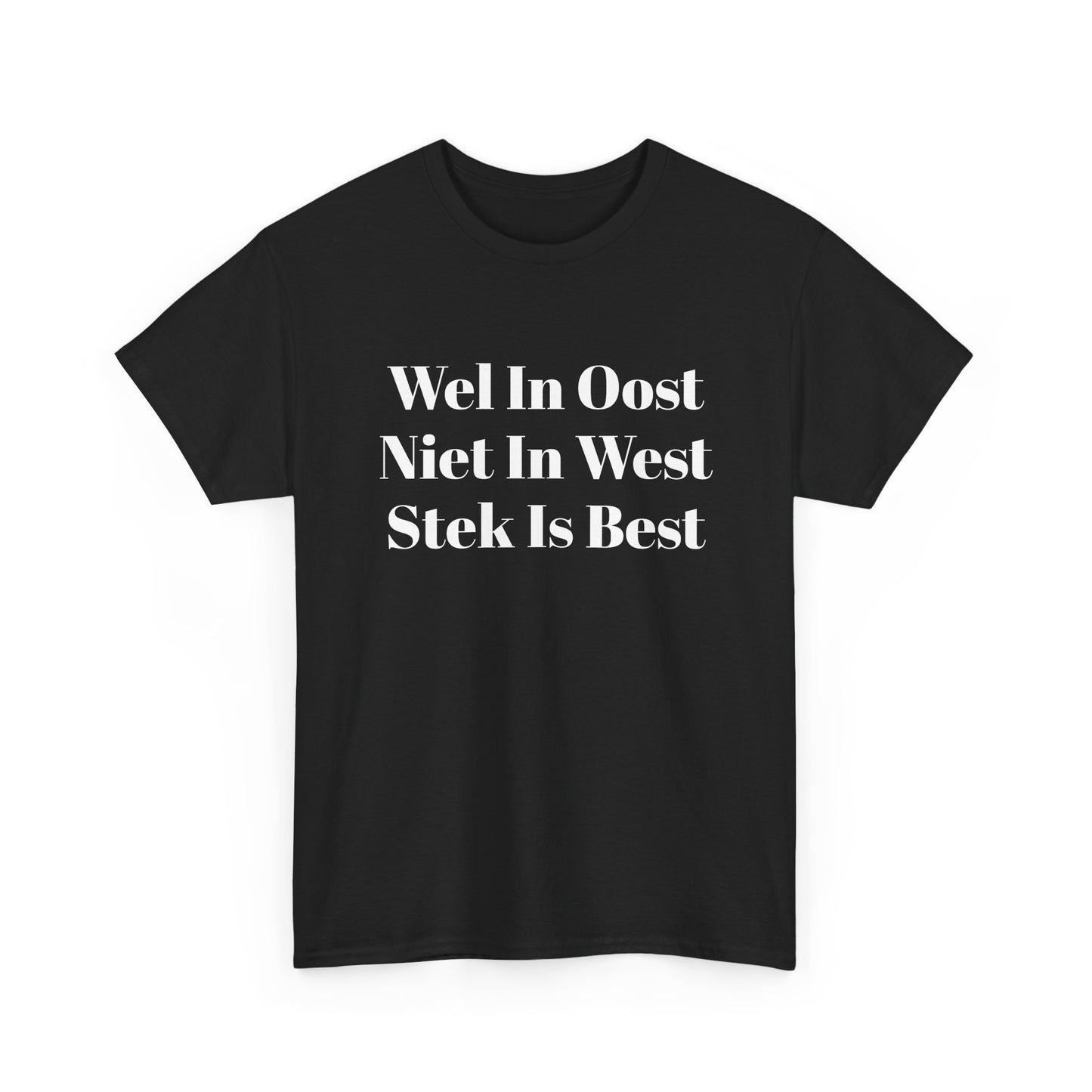 Stek Is Best T‑Shirt — “Wes In Oost Niet In West” Dutch Café Design