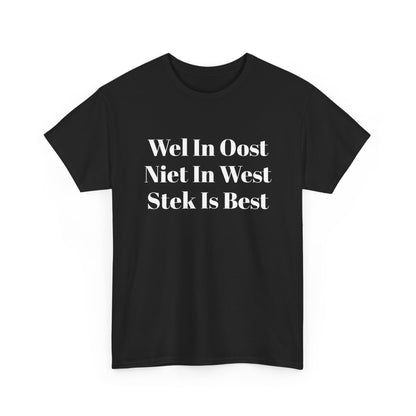 Stek Is Best T‑Shirt — “Wes In Oost Niet In West” Dutch Café Design