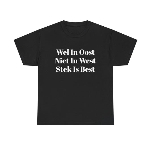 Stek Is Best T‑Shirt — “Wes In Oost Niet In West” Dutch Café Design