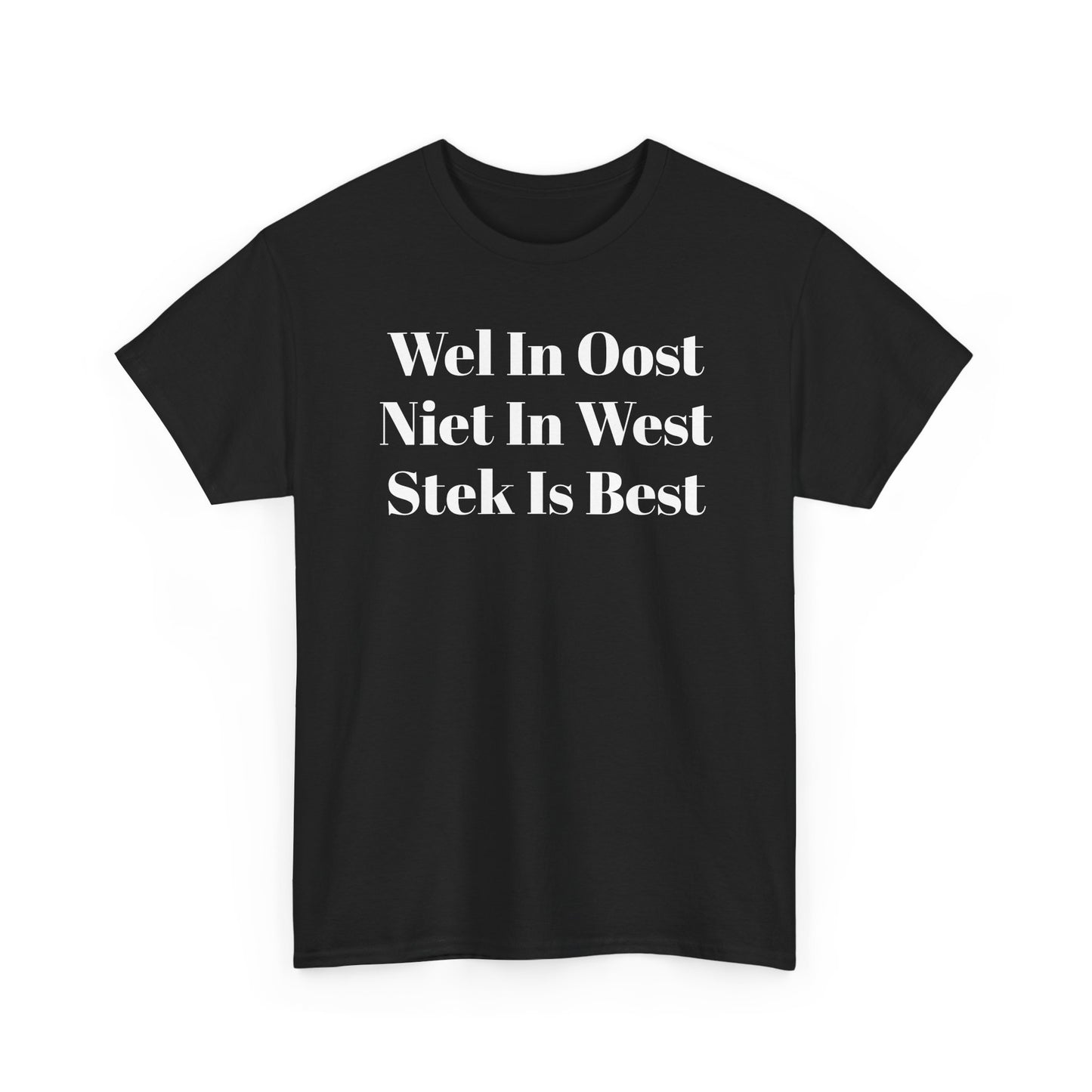 Stek Is Best T‑Shirt — “Wes In Oost Niet In West” Dutch Café Design