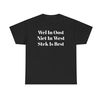 Stek Is Best T‑Shirt — “Wes In Oost Niet In West” Dutch Café Design