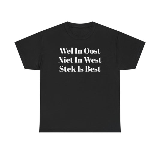 Stek Is Best T‑Shirt — “Wes In Oost Niet In West” Dutch Café Design